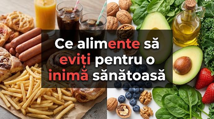 Alimente de evitat vs sanatoase pentru inima.